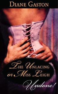 Unlacing of Miss Leigh (Mills & Boon Historical Undone)