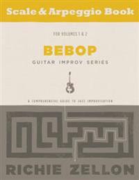 The Bebop Guitar Improv Series - Scale & Arpeggio Fingerings: A Comprehensive Guide to Jazz Improvisation