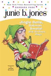 Junie B. 1st Grader Jingle Bells, Batman Smells! (P.S. So Does May)