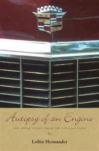 Autopsy of an Engine: And Other Stories from the Cadillac Plant