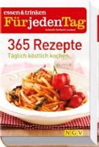 365 Rezepte - essen & trinken für jeden Tag