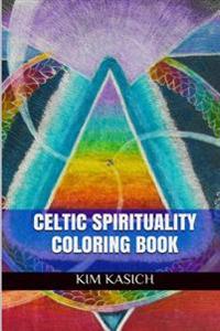 Celtic Spirituality Coloring Book: Inspirational Celtic Spirituality Adult Coloring Book