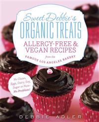 Sweet Debbie's Organic Treats: Allergy-Free & Vegan Recipes from the Famous Los Angeles Bakery