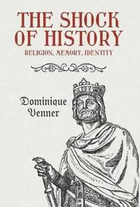 The Shock of History: Religion, Memory, Identity