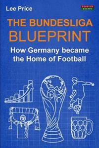 The Bundesliga Blueprint: How Germany Became the Home of Football