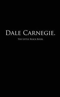 Dale Carnegie.: The Little Black Book