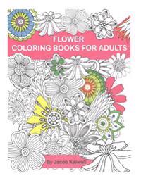 Adult Coloring Book: Flower Design Coloring Book: Creative Coloring Inspirations Bring Balance