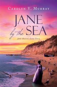 Jane by the Sea: Jane Austen's Love Story