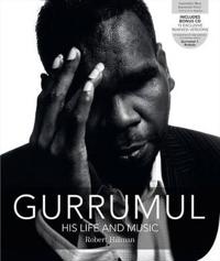 Gurrumul: His Life and Music [With CD (Audio)]