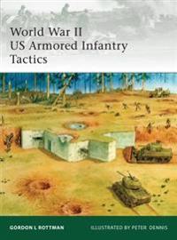 World War II U. S. Armored Infantry Tactics