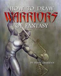 How to Draw Warriors of Fantasy