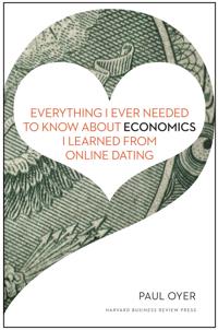 Everything I Ever Needed to Know About Economics I Learned from Online Dating
