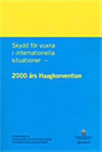 Skydd för vuxna i internationella situationer - 2000 års Haagkonvention. SOU 2015:74 : Betänkande från Utredningen om skydd för vuxna i internationella situationer