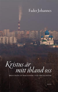 Kristus är mitt ibland oss - Brev av en biktfader i Valamo kloster