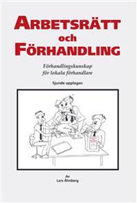 Arbetsrätt och förhandling : förhandlingskunskap för lokala förhandlare