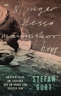 Ni inger dessa människor hopp : En berättelse om tiggarna och om några som hjälper dem