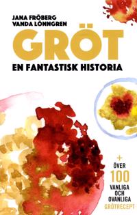 Gröt : En fantastisk historia
