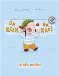 Da Rein, Da Raus! in Har, UT Dar!: Kinderbuch Deutsch-Schwedisch (Bilingual/Zweisprachig)