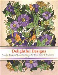 Delightful Designs: A Colouring Books for Adults Featuring Over 30 Amazing Pattern with Beautiful Designs