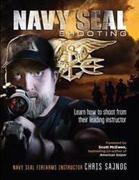 Navy Seal Shooting: Learn How to Shoot from Their Leading Instructor