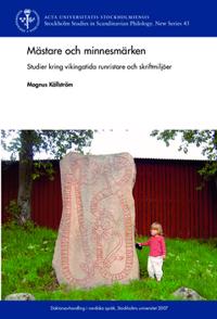 Mästare och minnesmärken : studier kring vikingatida runristare och skriftmiljöer i Norden