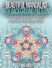 Beautiful Mandalas with Background Patterns: Coloring Book for Adults (Lovink Coloring Book )