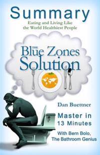 A 23-Minute Summary of the Blue Zones Solution: Eating and Living Like the World's Healthiest People