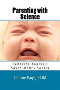 Parenting with Science: Behavior Analysis Saves Mom's Sanity