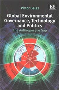 Global Environmental Governance, Technology and Politics