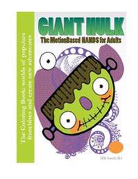 The Coloring Book: Giant Hulk the Motionbased Hands for Adults: Worlds of Populars Franchises and Create New Adventures