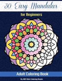 30 Easy Mandalas for Beginners Adult Coloring Book (Sacred Mandala Designs and Patterns Coloring Books for Adults)