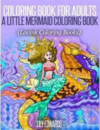 Coloring Book for Adults a Little Mermaid Coloring Book: Lovink Coloring Books