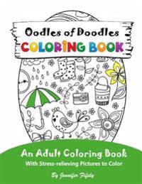 Oodles of Doodles: An Adult Coloring Book with Stress-Relieving Pictures to Color)