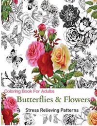 Coloring Books for Adults: Butterflies and Flowers: Stress Relieving Patterns
