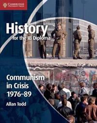 History for the IB Diploma: Communism in Crisis 1976-89