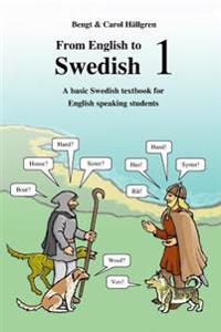 From English to Swedish 1: A Basic Swedish Textbook for English Speaking Students