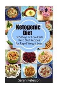 Ketogenic Diet: 365 Days of Low-Carb, Keto Diet Recipes for Rapid Weight Loss