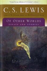 Of Other Worlds: Essays and Stories