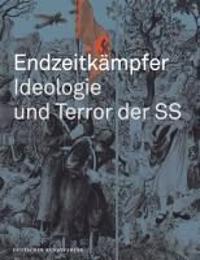 Endzeitkämpfer - Ideologie und Terror der SS