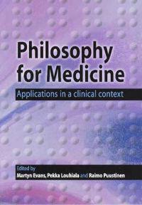 Philosophy for Medicine: Applications in a Clinical Context