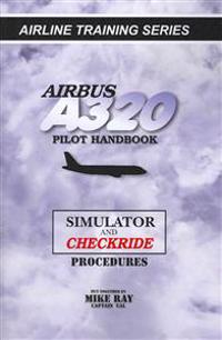 Airbus A320 Pilot Handbook: Simulator and Checkride Techniques