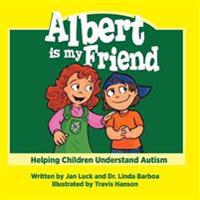 Albert Is My Friend: Helping Children Understand Autism