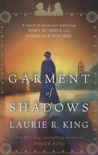 Garment of Shadows: A Novel of Suspense Featuring Mary Russell and Sherlock Holmes