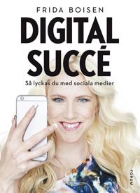 Digital succé : Så lyckas du med sociala medier