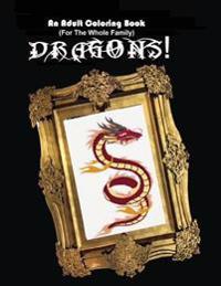 An Adult Coloring Book (for the Whole Family!) - Dragons!
