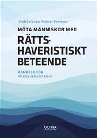 Möta människor med rättshaveristiskt beteende : Inom äldreomsorg, LSS och socialtjänst