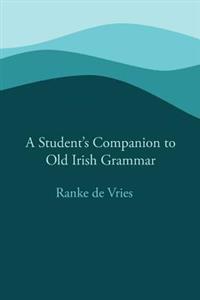 A Student's Companion to Old Irish Grammar