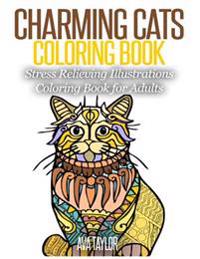 Charming Cats Coloring Book: Stress Relieving Illustrations Coloring Book for Adults