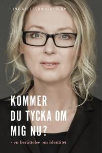 Kommer du tycka om mig nu?