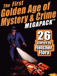 First Golden Age of Mystery & Crime MEGAPACK (TM): Fletcher Flora